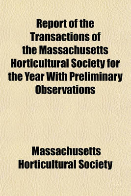 Book cover for Report of the Transactions of the Massachusetts Horticultural Society for the Year with Preliminary Observations