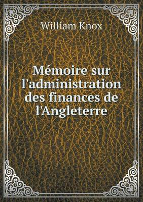 Book cover for Mémoire sur l'administration des finances de l'Angleterre