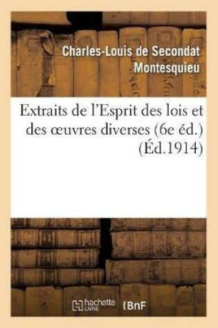 Cover of Extraits de l'Esprit Des Lois Et Des Oeuvres Diverses (6e Ed.)