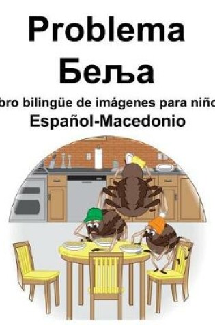 Cover of Español-Macedonio Problema/&#1041;&#1077;&#1113;&#1072; Libro bilingüe de imágenes para niños