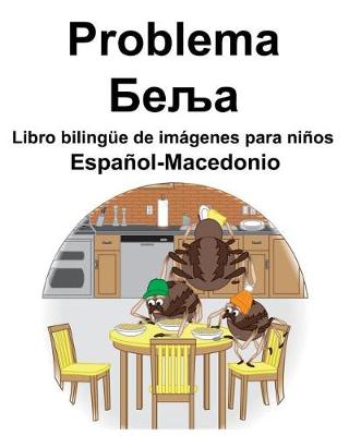 Book cover for Español-Macedonio Problema/&#1041;&#1077;&#1113;&#1072; Libro bilingüe de imágenes para niños