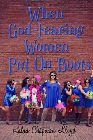 Cover of When God - Fearing Women Put On Boots