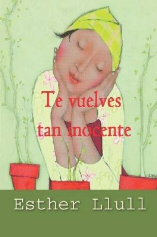 Cover of Te vuelves tan inocente