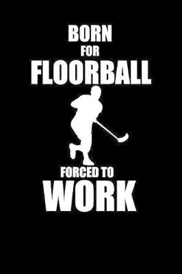 Book cover for Born to Floorball Forced to Work