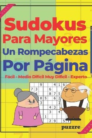 Cover of Sudokus Para Mayores Un Rompecabezas Por Página - Fácil - Medio - Difícil - Muy Difícil - Experto