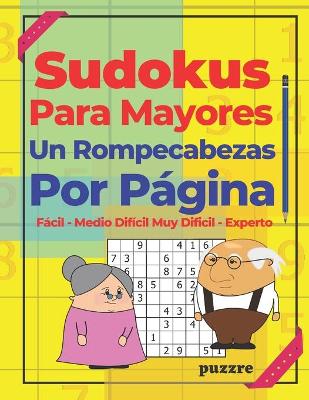 Book cover for Sudokus Para Mayores Un Rompecabezas Por Página - Fácil - Medio - Difícil - Muy Difícil - Experto