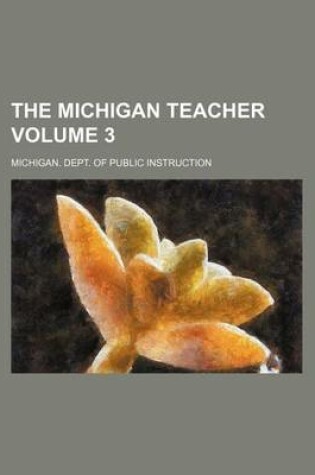 Cover of The Michigan Teacher Volume 3