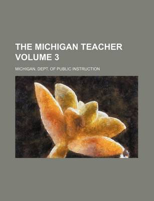 Book cover for The Michigan Teacher Volume 3