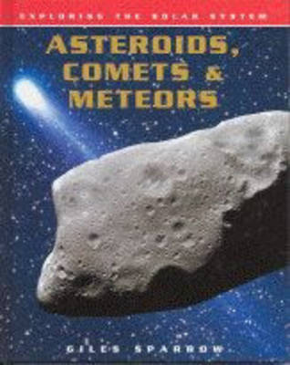 Book cover for Exploring the Solar System: Asteroids, Comets & Meteors