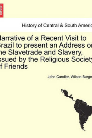 Cover of Narrative of a Recent Visit to Brazil to Present an Address on the Slavetrade and Slavery, Issued by the Religious Society of Friends