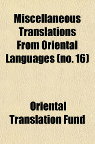 Cover of Miscellaneous Translations from Oriental Languages (Volume 16)