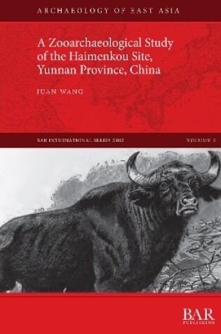 Cover of A Zooarchaeological Study of the Haimenkou Site, Yunnan Province, China