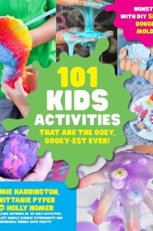 Cover of 101 Kids Activities that are the Ooey, Gooey-est Ever