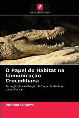 Book cover for O Papel do Habitat na Comunicação Crocodiliana