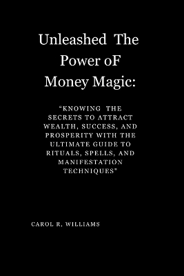 Book cover for "Unleashed The Power oF Money Magic