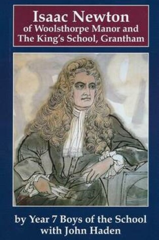 Cover of Isaac Newton of Woolsthorpe Manor and the King's School, Grantham