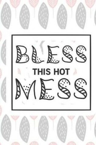 Cover of Bless This Hot Mess