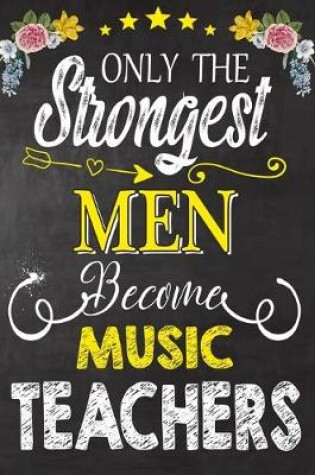 Cover of Only the strongest men become Music Teachers