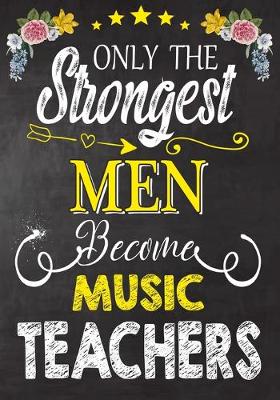 Book cover for Only the strongest men become Music Teachers