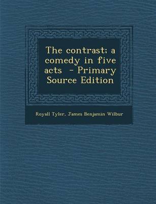 Book cover for The Contrast; A Comedy in Five Acts - Primary Source Edition