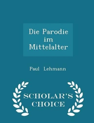 Book cover for Die Parodie Im Mittelalter - Scholar's Choice Edition