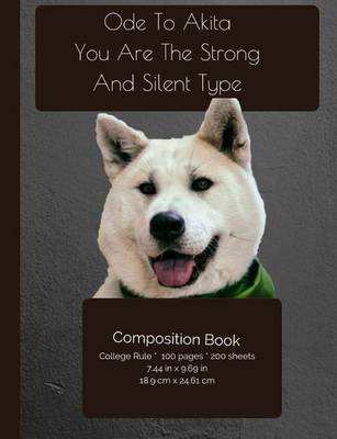 Cover of The Akita Dog - Strong And Silent - Composition Notebook