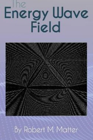 Cover of The Energy Wave Field