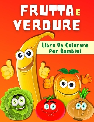 Book cover for Libro Da Colorare Frutta E Verdura Per Bambini