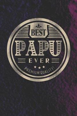 Book cover for Best Papu Ever Genuine Authentic Premium Quality