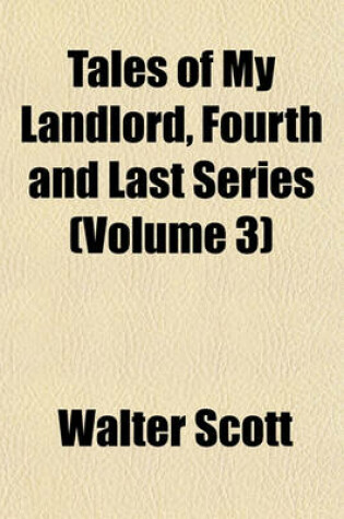 Cover of Tales of My Landlord, Fourth and Last Series (Volume 3)