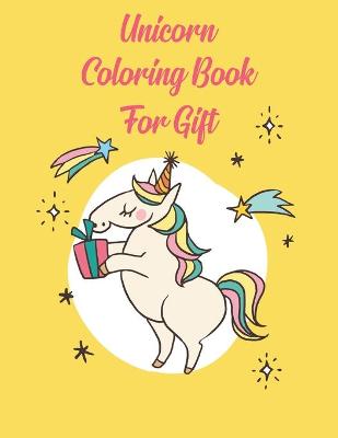 Book cover for Unicorn Coloring Book For Gift