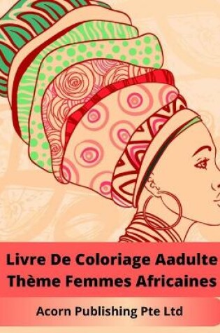 Cover of Livre De Coloriage Aadulte Thème Femmes Africaines