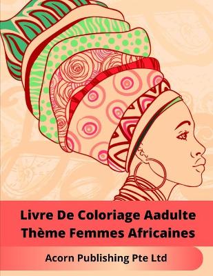 Book cover for Livre De Coloriage Aadulte Thème Femmes Africaines
