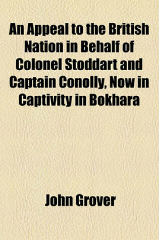 Cover of An Appeal to the British Nation in Behalf of Colonel Stoddart and Captain Conolly, Now in Captivity in Bokhara