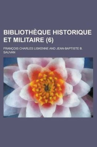 Cover of Bibliotheque Historique Et Militaire (6 )