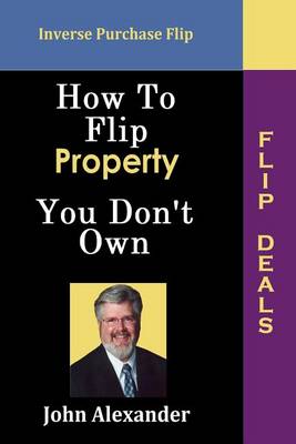 Book cover for How to Flip Property You Don't Own