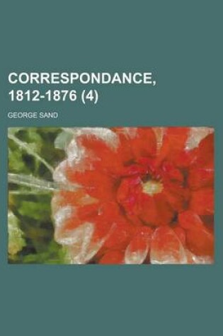 Cover of Correspondance, 1812-1876 (4)