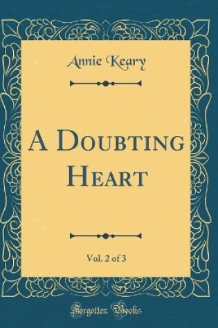 Cover of A Doubting Heart, Vol. 2 of 3 (Classic Reprint)