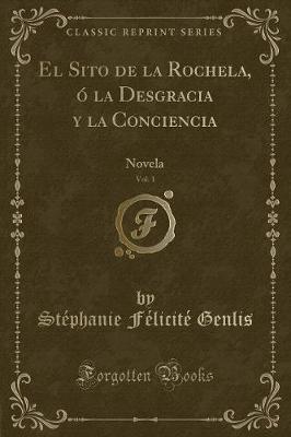 Book cover for El Sito de la Rochela, Ó La Desgracia Y La Conciencia, Vol. 1