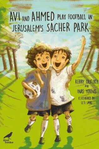 Cover of Avi and Ahmed Play Football in Jerusalem’s Sacher Park