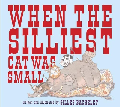 Book cover for When the Silliest Cat Was Small