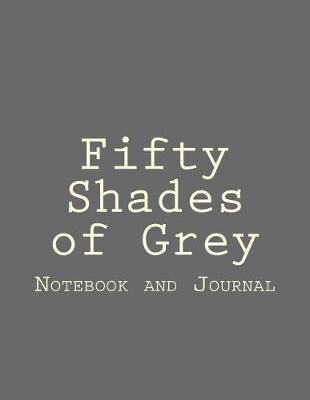 Book cover for Fifty Shades of Grey Blank Notebook and Journal