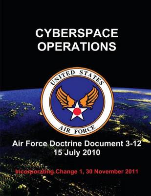 Book cover for Cyberspace Operations - Air Force Doctrine Document (AFDD) 3-12