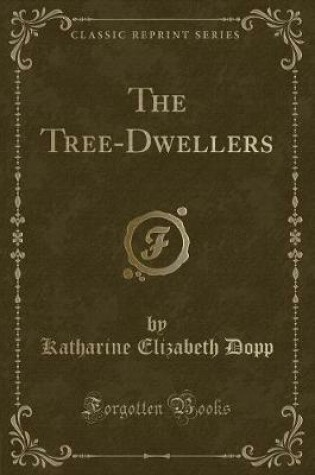 Cover of The Tree-Dwellers (Classic Reprint)