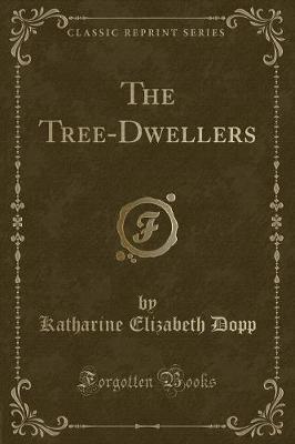 Book cover for The Tree-Dwellers (Classic Reprint)