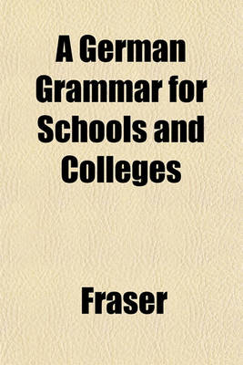 Book cover for A German Grammar for Schools and Colleges