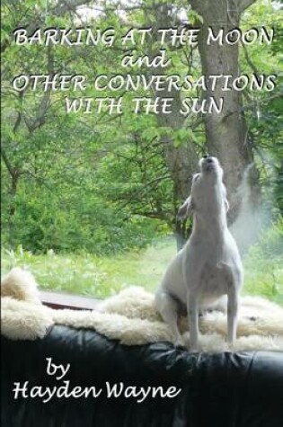 Cover of Barking at the Moon and Other Conversations With the Sun