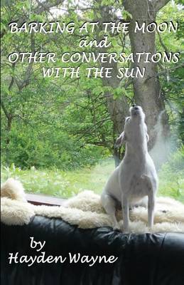 Book cover for Barking at the Moon and Other Conversations With the Sun