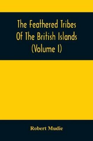 Cover of The Feathered Tribes Of The British Islands (Volume I)