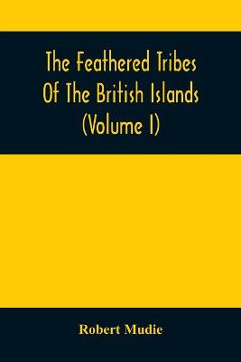 Book cover for The Feathered Tribes Of The British Islands (Volume I)
